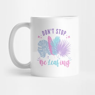 Don't Stop BeLeafing | Pastel Leaves Design T-Shirt Mug